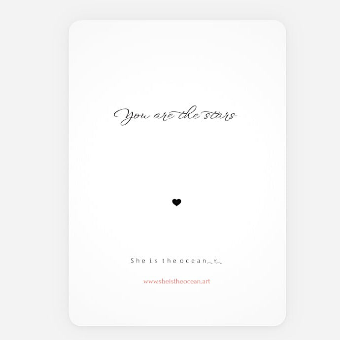 A minimalist art print  greeting card with rounded corners, featuring the quote 'You are the stars' in black cursive, a small black heart, and 'She is the ocean.